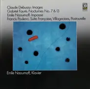 Debussy / Fauré / Naoumoff / Poulenc - Images, Nocturnes No. 7 & 13, Impasse, Suite Francaise, Villageoises, Pastourelle