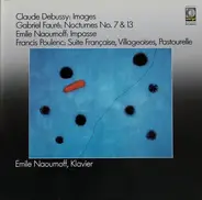 Debussy / Fauré / Naoumoff / Poulenc - Images, Nocturnes No. 7 & 13, Impasse, Suite Francaise, Villageoises, Pastourelle