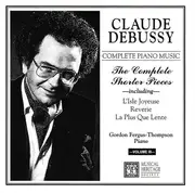 CD - Debussy / Gordon Fergus-Thompson - Complete Piano Music - The Complete Shorter Pieces -including- L'Isle Joyeuse, Reverie, La Plus Que Lente -Volume III