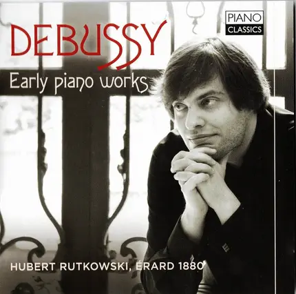 Debussy / Hubert Rutkowski - Early Piano Works (Hubert Rutkowski, Érard 1880)