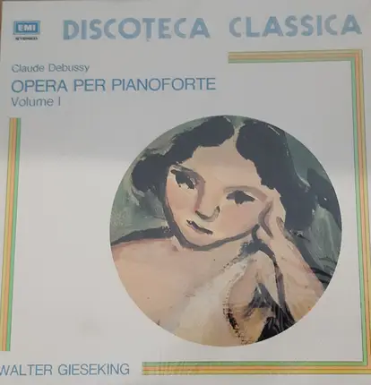 Debussy / Walter Gieseking - Opera Per Pianoforte - Volume I