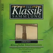 Debussy - Die Klassik Sammlung 52: Klangliche Impressionen