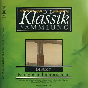 Claude Debussy - Die Klassik Sammlung 52: Klangliche Impressionen