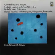 Debussy / Fauré / Naoumoff / Poulenc - Images / Nocturnes No. 7 & 13 / Impasse / Suite Francaise, Villageoises, Pastourelle