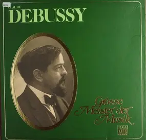 Claude Debussy - Grosse Meister der Musik
