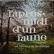 LP - Claude Debussy - L'Apres Midi D'Un Faune (Prelude) And Images For Orchestra