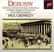 Claude Debussy / Paul Crossley - Complete Works For Solo Piano - Vol.3