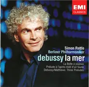 Claude Debussy / Sir Simon Rattle , Berliner Philharmoniker - La Mer, La Boîte à Joujoux, Prélude à L'Après-Mini d'Un Faune, Debussy/Matthews: Three Preludes
