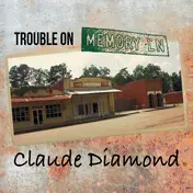 Claude Diamond - Trouble On Memory Lane