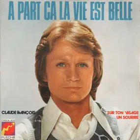 Claude François - A Part Ça La Vie Est Belle