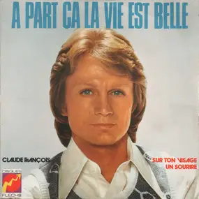 Claude François - A Part Ça La Vie Est Belle