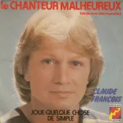 7inch Vinyl Single - Claude François - Le Chanteur Malheureux (Et Je Me Demande)