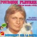 7inch Vinyl Single - Claude François - Pourquoi Pleurer (Sur Un Succès D'Eté) - Labels Diff