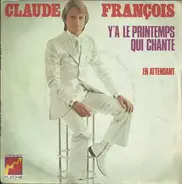 Claude François - Y'a Le Printemps Qui Chante