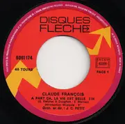 7inch Vinyl Single - Claude François - A Part Ça La Vie Est Belle