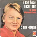 7inch Vinyl Single - Claude François - Il Fait Beau, Il Fait Bon