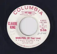 Claude King - Whirlpool (Of Your Love)