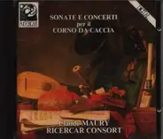 Claude Maury , Ricercar Consort - Sonate E Concerti Per Il Corno Da Caccia