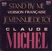 Claude Michel - Je M'Ennuie De Toi (Stand By Me - Version Française)