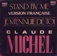 Claude Michel - Je M'Ennuie De Toi (Stand By Me - Version Française)
