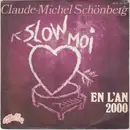 7inch Vinyl Single - Claude-Michel Schönberg - Slow Moi