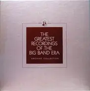 Claude Thornhill, Louis Prima, Gray Gordon, a.o. - The Greatest Recordings Of The Big Band Era