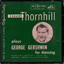7inch Vinyl Single - Claude Thornhill And His Orchestra - Claude Thornhill Plays George Gershwin For Dancing