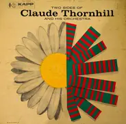 Claude Thornhill And His Orchestra - Two Sides Of Claude Thornhill And His Orchestra