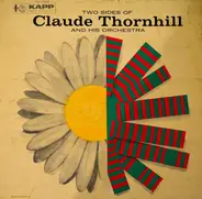 Claude Thornhill And His Orchestra - Two Sides Of Claude Thornhill And His Orchestra