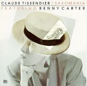 Claude Tissendier - Claude Tissendier  / Saxomania Featuring Benny Carter