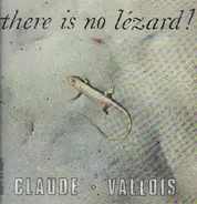 Claude Vallois - There Is No Lézard !