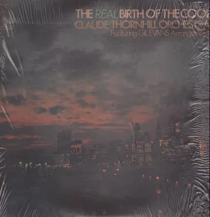 Claude Thornhill Orchestra - The Real Birth Of The Cool