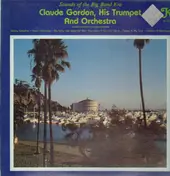Claude Gordon, His Trumpet And Orchestra - Sounds Of The Big Band Era Vol. 1