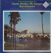 Claude Gordon, His Trumpet And Orchestra - Sounds Of The Big Band Era Vol. 1