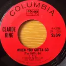 7inch Vinyl Single - Claude King - When You Gotta Go (You Gotta Go) / Tiger Woman