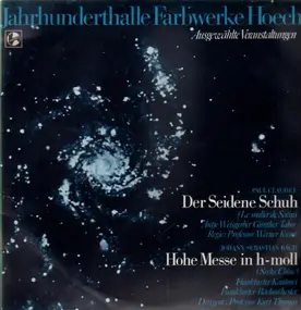 J. S. Bach - Der seidene Schuh / Hohe Messe in h-moll