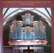 Lucchinetti / Reger / Mendelssohn a.o. - Historische Orgeln Im Markgräflerland Und In Basel