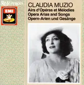 Claudia Muzio - Airs D'operas Et Mélodies = Opera Arias And Songs = Opern-Arien Und Gesänge