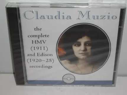 Claudia Muzio - The Complete HMV (1911) And Edison (1920-25) Recordings