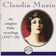 Claudia Muzio - The Complete Pathé Recordings (1917-18)