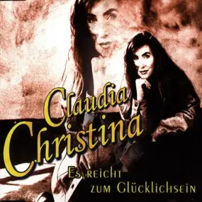 Claudia Christina - Es Reicht Zum Glcklichsein