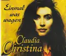 CD Single - Claudia Christina Früchtenicht - Einmal Was Wagen