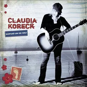 Claudia Koreck - Barfuaß Um die Welt