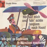 7inch Vinyl Single - Claudia Simon - Hör' Auf Mich Und Fahr' Schön Langsam Nach Haus / Ich Geh' In Gedanken In München Spazieren
