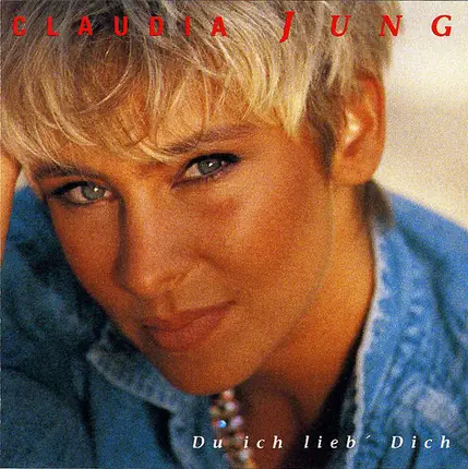 Claudia Jung - Du Ich Lieb' Dich