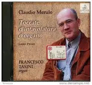 Claudio Merulo , Francesco Tasini - Toccate D'Intavolatura D'Organo. Libro Primo