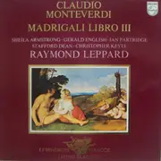 LP - Claudio Monteverdi • Raymond Leppard • Sheila Armstrong • Gerald English , Ian Partridge • Stafford - Madrigali Libro III