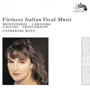 CD - Claudio Monteverdi , Giacomo Carissimi , Giulio Caccini , Girolamo Frescobaldi , Catherine Bott - Virtuoso Italian Vocal Music