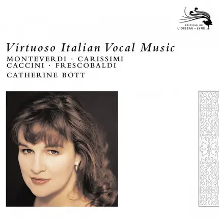 Claudio Monteverdi , Giacomo Carissimi , Giulio Caccini , Girolamo Frescobaldi , Catherine Bott - Virtuoso Italian Vocal Music