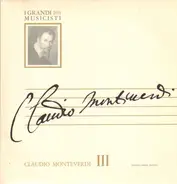 Claudio Monteverdi - Claudio Monteverdi III